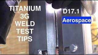 Titanium Weld Test Tips Revealed: Practice for a 3G Aerospace Weld Test
