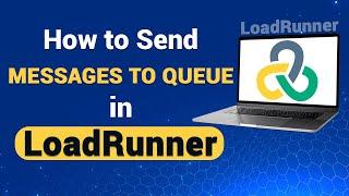 How to Send Messages to Queue in LoadRunner (A Step-by-Step Guide)