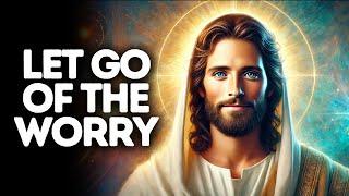 Let Go of the Worry | God Says | God Message Today | Gods Message Now | God Says To You Today