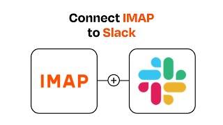 How to connect IMAP to Slack - Easy Integration