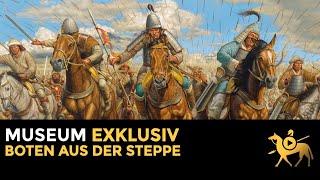 Boten aus der Steppe | Museum exklusiv