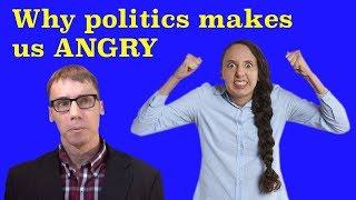 Why Do We Get So Angry Over Politics?
