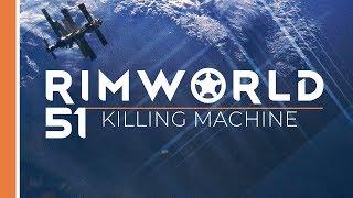 RimWorld S1E51 :: "Killing Machine" :: Let's Play Modded RimWorld Gameplay