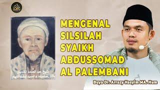 MENGENAL SILSILAH SYAIKH ABDUSSOMAD AL PALIMBANI || Buya Dr. Arrazy Hasyim MA.Hum