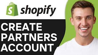 HOW TO CREATE SHOPIFY PARTNERS ACCOUNT (2024)