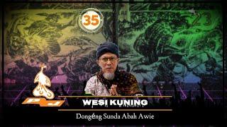 Dongéng Sunda Abah Awie - WESI KUNING. Séri ka 35