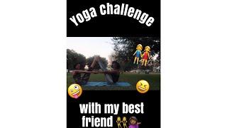 YOGA CHALLENGE WITH MY BEST FRIEND