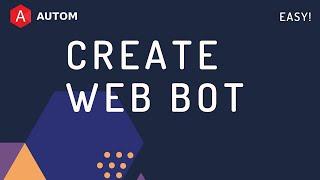 How to create web bot in 5 minutes. Browser Automation. Autom.