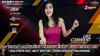 DJ TIARA BRAKBEAT PALING ENAK | JIKA CINTA DIA | MATI MATIAN | IRING BERLALU | MELEPASMU