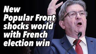 New Popular Front shocks world with French election win