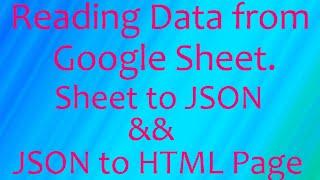 Reading Data From Google Sheet | Google Sheet to JSON and JSON to HTML | JavaScript and Apps Script