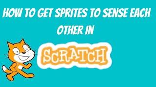 How to get sprites to sense each other in Scratch