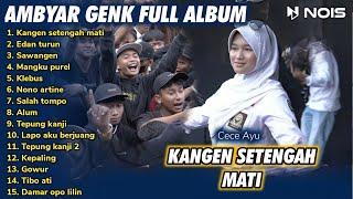 Kangen Setengah Mati - Cece Ayu || Ambyar Project Live Konser Abu-Abu Full Album Kompilasi