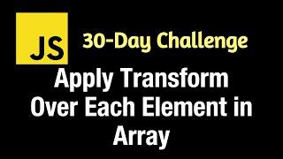 Apply Transform over each Element in Array (Transform) - Leetcode 2635 - JavaScript 30-Day Challenge