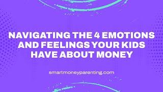 How Emotions About Money Influence Your Kid's Financial Personality