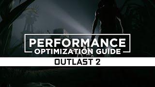 Outlast 2 - How to Reduce Lag and Boost & Improve Performance