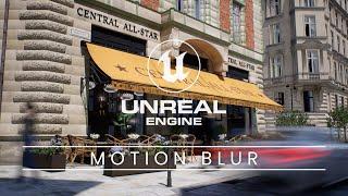 Cinematic Effects in Unreal Engine: Exploring Motion Blur