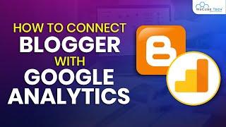 How to Connect Blogger with Google Analytics - Complete Tutorial