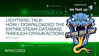 Lightning Talk: How I downloaded the entire Steam database through GitHub actions by Ben Falk