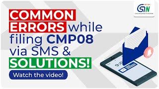 Common Errors while filing CMP-08 via SMS & SOLUTIONS! Watch the video.