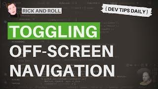 DevTips Daily - Rick and Roll Project - Toggling an offscreen navigation menu