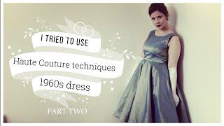 Haute Couture Techniques: 1960s Dress PART II Butterick 5748