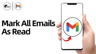 How To Mark All Emails As Read In Gmail On iPhone - Full Guide