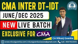 CMA Inter DT-IDT | New Live Batches | June & Dec 2025 | CA Nikunj Goenka