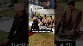 Iftar in honour of “Resilient” PTI Leaders hosted by journalist Makhdoom Shahabuddin