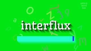 INTERFLUX - How to pronounce Interflux?