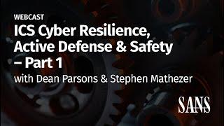 ICS Cyber Resilience, Active Defense & Safety – Part 1
