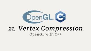 OpenGL with C++: Vertex Compression