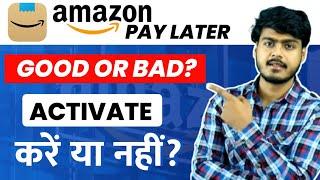 Amazon Pay Later is Good or Bad | Activate करे या नहीं ?