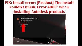  FIX: Install Autodesk error 4000:  The installation couldn’t finish
