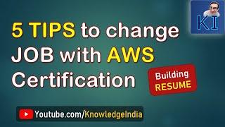 5 TIPS to CHANGE JOB with AWS CERTIFICATION - MUST Watch