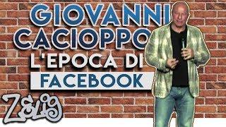 Giovanni Cacioppo - L'epoca di Facebook | Zelig