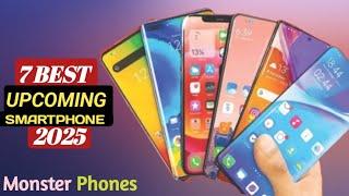 TOP 7  New Best  Upcoming Smartphones 2025 - MONSTER Flagship Mobile Phones 2025..?