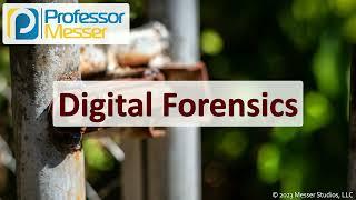 Digital Forensics - CompTIA Security+ SY0-701 - 4.8