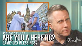 Are YOU a Heretic? Same-Sex Blessings?