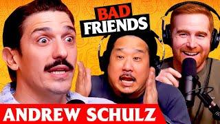 Life As an Uggo w/ Andrew Schulz | Ep 260 | Bad Friends