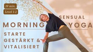 19 min. Sensual Morning Yoga | Starte gestärkt & vitalisiert Deinen Tag (neu)