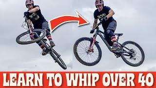 LEARN TO WHIP AN MTB | OVER 40