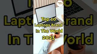 Top 10 Laptops Brand in the World  2023|#shorts #facts #top10 #laptop #trending #informativeshorts