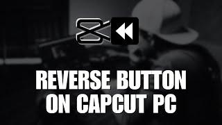 Where Is The Reverse Button On CapCut PC? NEW UPDATE January 2023