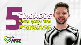 5 cuidados para quem tem psoríase | Sua Saúde em Dia