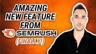 Semrush FINALLY Released This Feature...