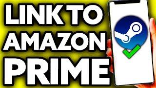 How To Link Steam to Amazon Prime (Very EASY!)