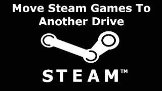 How To Move Steam Games To Another Drive