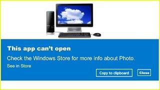 This App Can't Open || Check the Windows Store for more info About  photo ||  See in Store