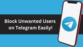 How to Block Users on Telegram – Easy Privacy Guide!